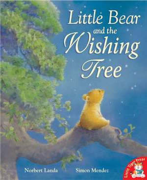 Landa, N: Little Bear and the Wishing Tree de Norbert Landa