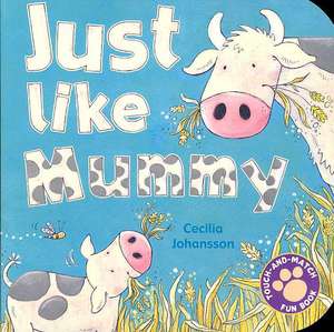 Just Like Mummy de Cecilia Johansson