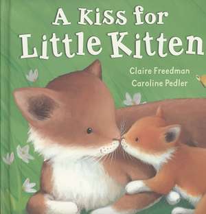 Pedler, C: A Kiss for Little Kitten de Caroline Pedler