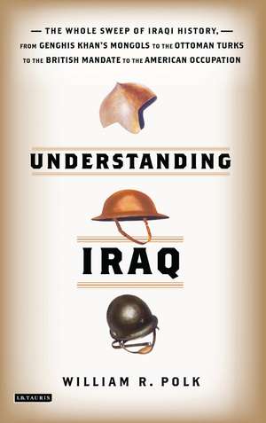 Understanding Iraq: A Whistlestop Tour from Ancient Babylon to Occupied Baghdad de William Polk