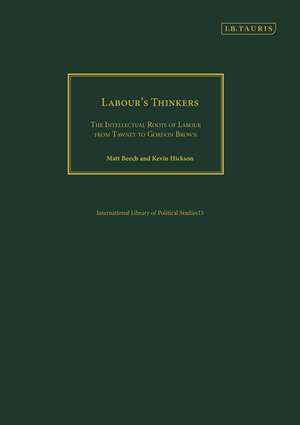 Labour's Thinkers: The Intellectual Roots of Labour from Tawney to Gordon Brown de Kevin Hickson