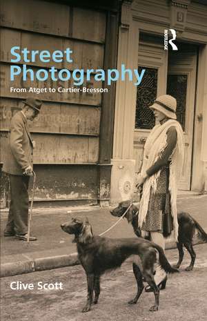 Street Photography: From Brassai to Cartier-Bresson de Clive Scott