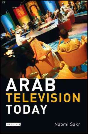 Arab Media and Political Renewal: Community, Legitimacy and Public Life de Naomi Sakr