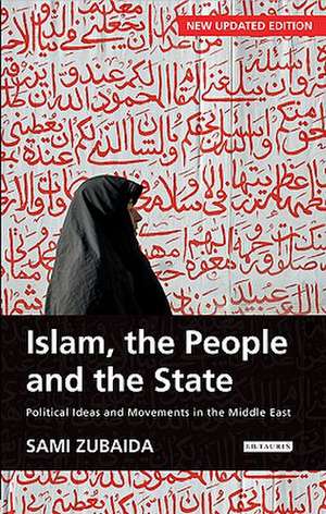 Islam, the People and the State: Political Ideas and Movements in the Middle East de Sami Zubaida