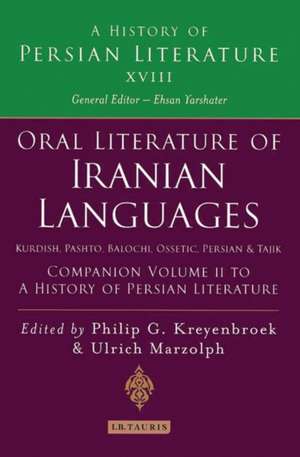 Oral Literature of Iranian Languages: Kurdish, Pashto, Balochi, Ossetic, Persian and Tajik: Companion Volume II: History of Persian Literature A, Vol XVIII de Ulrich Marzolph