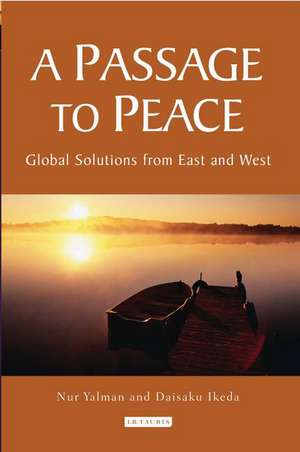 A Passage to Peace: Global Solutions from East and West de Nur Yalman