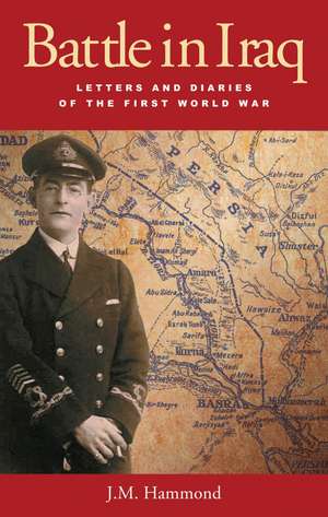 Battle in Iraq: Letters and Diaries of the First World War de J.M. Hammond