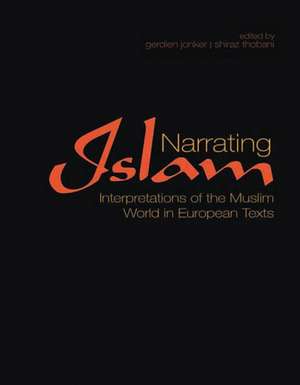 Narrating Islam: Interpretations of the Muslim World in European Texts de Gerdien Jonker