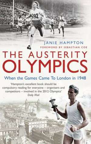 The Austerity Olympics: When the Games Came to London in 1948 de Janie Hamilton