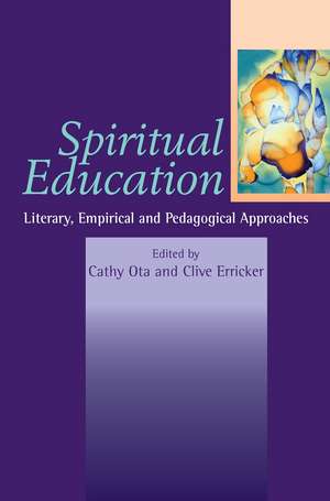 Spiritual Education: Literary, Empirical and Pedagogical Approaches de Cathy Ota