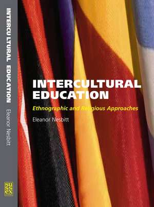 Intercultural Education: Ethnographic and Religious Approaches de Eleanor Nesbitt