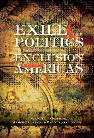 Exile and the Politics of Exclusion in the Americas de Luis Roinger