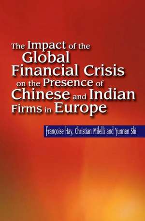 The Impact of the Global Financial Crisis on the Presence of Chinese and Indian Firms in Europe de Francoise Hay