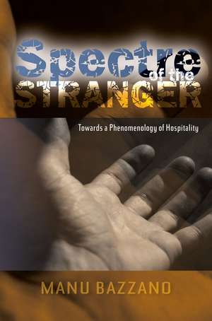 Spectre of the Stranger – Towards a Phenomenology of Hospitality de Manu Bazzano