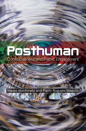 Posthuman: Consciousness and Pathic Engagement de Mauro Maldonato