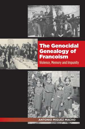 Genocidal Genealogy of Francoism – Violence, Memory and Impunity de 