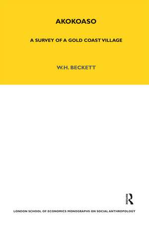 Akokoaso: A Survey of a Gold Coast Village de W. H. Beckett