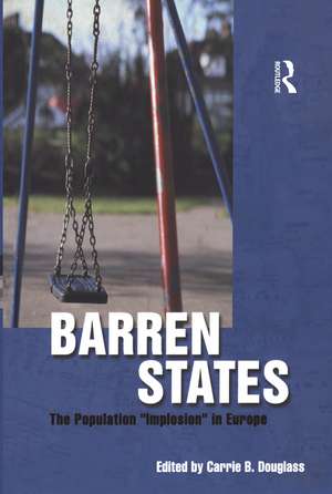 Barren States: The Population Implosion in Europe de Carrie B. Douglass