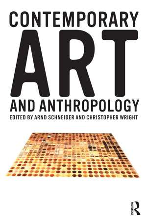 Contemporary Art and Anthropology de Arnd Schneider