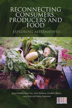 Reconnecting Consumers, Producers and Food: Exploring Alternatives de Moya Kneafsey