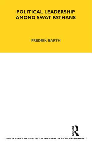 Political Leadership Among Swat Pathans: Volume 19 de Fredrik Barth