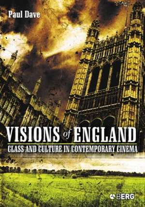 Visions of England: Class and Culture in Contemporary Cinema de Paul Dave