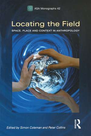 Locating the Field: Space, Place and Context in Anthropology de Simon Coleman