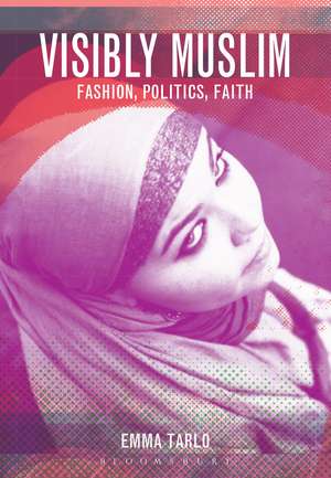 Visibly Muslim: Fashion, Politics, Faith de Emma Tarlo