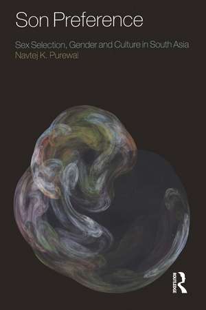 Son Preference: Sex Selection, Gender and Culture in South Asia de Navtej K. Purewal