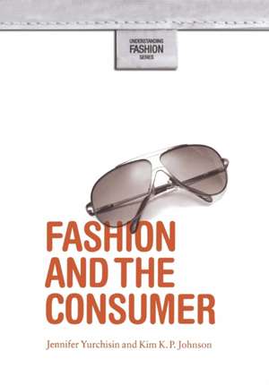 Fashion and the Consumer de Jennifer Yurchisin