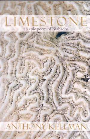 Limestone: An Epic Poem of Barbados de Anthony Kellman