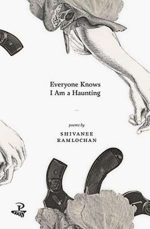 Everyone Knows I Am a Haunting de Shivanee Ramlochan