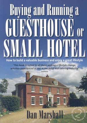 Marshall, D: Buying and Running a Guesthouse or Small Hotel de Dan Marshall