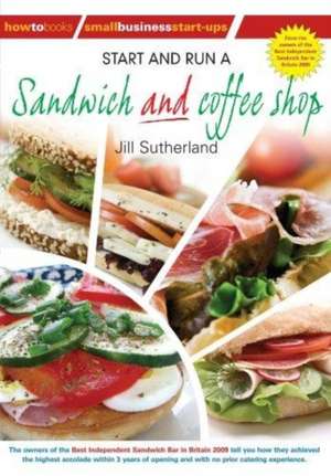 Sutherland, J: Start and Run a Sandwich and Coffee Shop de Jill Willis