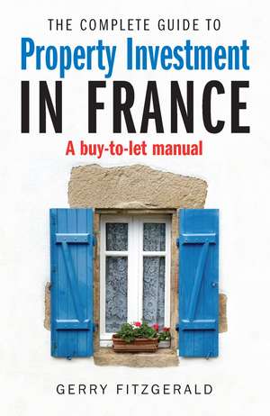 Complete Guide to Property Investment in France de Gerry Fitzgerald