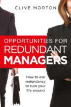 Opportunities For Redundant Managers de Clive Morton