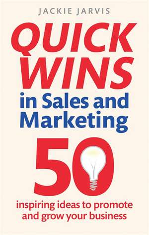 Quick Wins in Sales and Marketing de Jackie Jarvis