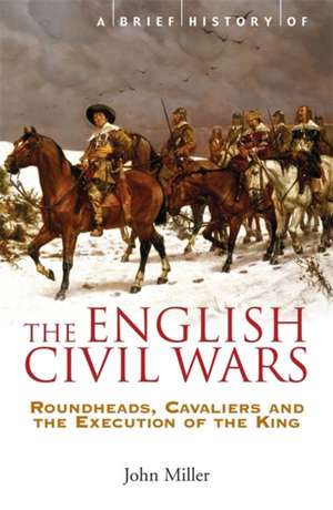 A Brief History of the English Civil Wars de John Miller