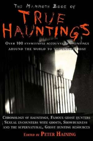 The Mammoth Book of True Hauntings de Peter Haining