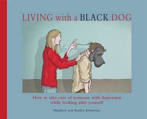 Living with a Black Dog de Matthew Johnstone