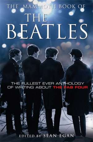 The Mammoth Book of the Beatles de Sean Egan