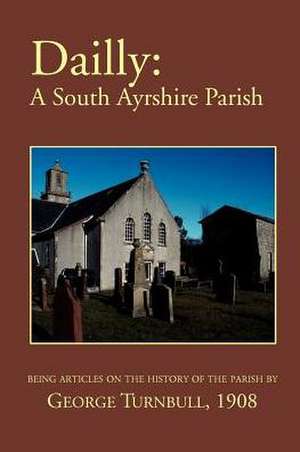 Dailly: A South Ayrshire Parish de George Turnbull