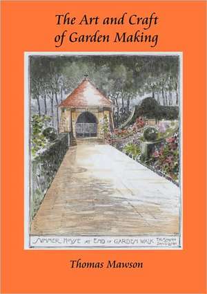 The Art and Craft of Garden Making de Thomas H. Mawson