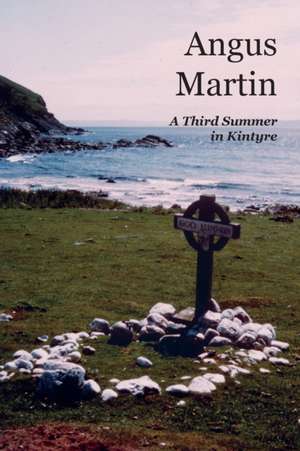 A Third Summer in Kintyre de Angus Martin