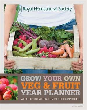 RHS Grow Your Own: Veg & Fruit Year Planner de Royal Horticultural Society