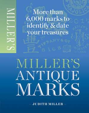 Miller's Antiques Mark: Seductive Recipes for Baked Goods, Desserts, Truffles, and Other Treats de Judith Miller