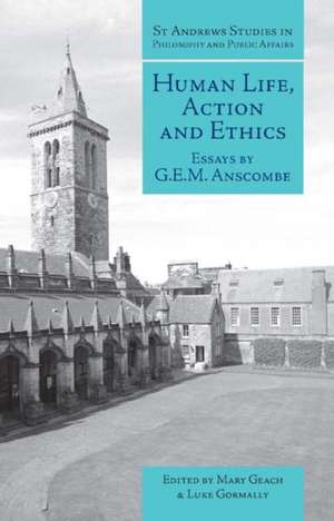 Human Life, Action and Ethics: Essays by G.E.M. Anscombe de G. E. M. Anscombe