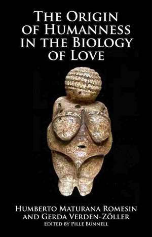 The Origins of Humanness in the Biology of Love: Integrating an Emerging Science de Humberto Maturana Rumesin