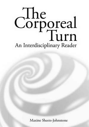 The Corporeal Turn: An Interdisciplinary Reader de Maxine Sheets-Johnstone