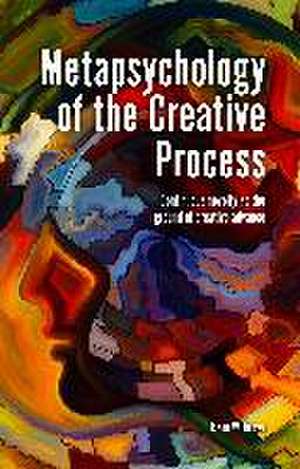 Metapsychology of the Creative Process de Jason W. Brown